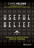 Useful Belief: Because It's Better Than Positive Thinking - Paperback