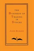 The Business of Trading in Stocks - Paperback