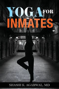 Yoga for Inmates: Repairing, recharging and revitalizing your physical, emotional and spiritual self during incarceration - Paperback
