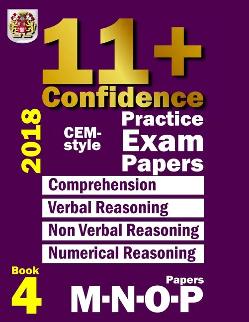 11+ Confidence: CEM-style Practice Exam Papers Book 4: Comprehension, Verbal Reasoning, Non-verbal Reasoning, Numerical Reasoning, and - Paperback