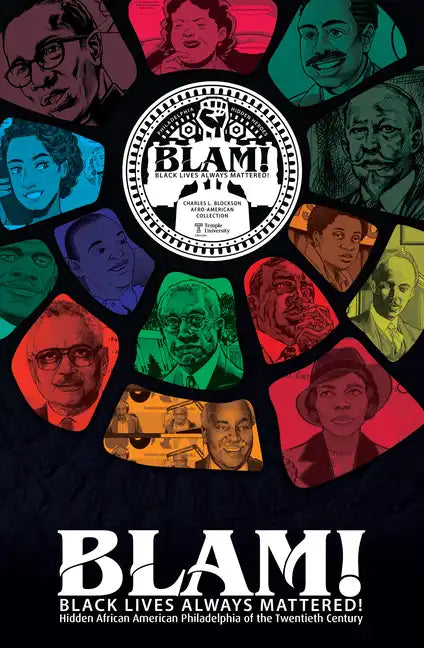 Blam! Black Lives Always Mattered!: Hidden African American Philadelphia of the Twentieth Century - Hardcover