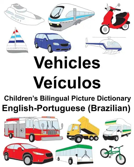 English-Portuguese (Brazilian) Vehicles/Veículos Children's Bilingual Picture Dictionary - Paperback