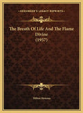 The Breath Of Life And The Flame Divine (1957) - Hardcover