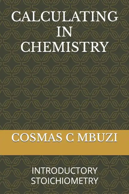 Calculating in Chemistry: Introductory Stoichiometry - Paperback