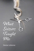What Scissors Taught Me - Hardcover