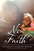 Now Faith: A Story About a Mother's Faith and Her Trust in God - Paperback