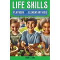 Life Skills Playbook for Elementary Kids - Paperback