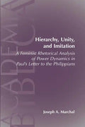 Hierarchy, Unity, and Imitation: A Feminist Rhetorical Analysis of Power Dynamics in Paul's Letter to the Philippians - Paperback