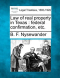 Law of Real Property in Texas: Federal Confirmation, Etc. - Paperback