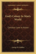 God's Colony in Man's World: Christian Love in Action - Paperback