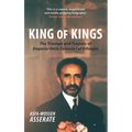 King of Kings: The Triumph and Tragedy of Emperor Haile Selassie I of Ethiopia - Paperback