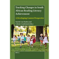 Tracking Changes in South African Reading Literacy Achievement: A Developing Context Perspective - Paperback