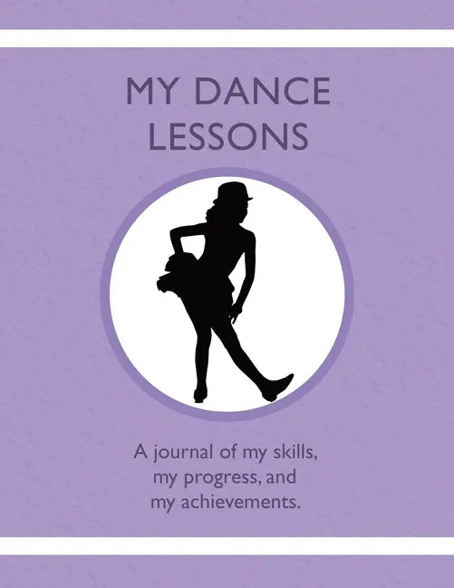 My Dance Lessons: A journal of my skills, my progress, and my achievements - Paperback