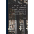 A Study of the Ethics of Spinoza (Ethica Ordine Geometrico Demonstrata) - Hardcover