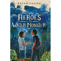 Heroes of the Water Monster - Library Binding