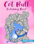 Cat Butt Coloring Book: A Fun and Stress Relieving Cat Butt Hole Coloring Book With Hilarious Quotes - Paperback