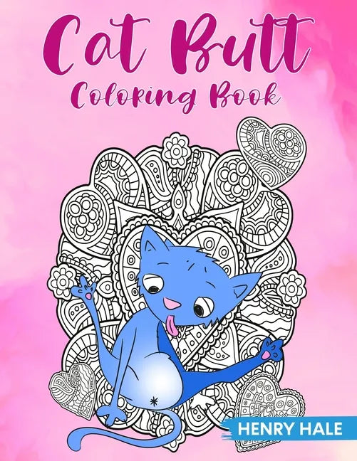 Cat Butt Coloring Book: A Fun and Stress Relieving Cat Butt Hole Coloring Book With Hilarious Quotes - Paperback