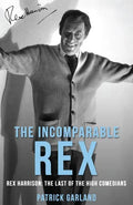 The Incomparable Rex: Rex Harrison: The Last of the High Comedians - Paperback