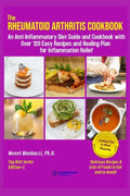 The Rheumatoid Arthritis Cookbook: An Anti-Inflammatory Diet Guide and Cookbook with Over 120 Easy Recipes and Healing Plan for Inflammation Relief - Paperback