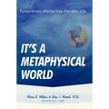 It's a Metaphysical World: Extraordinary Stories from Everyday Life - Hardcover