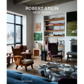 Robert Stilin: New Work--The Latest Projects by the Renowned Interior Designer Exude a Casual, Comfortable Elegance - Hardcover
