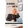 Come As You Are: The Art of Unbecoming Who They Told You To Be - Paperback
