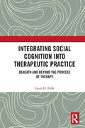 Integrating Social Cognition into Therapeutic Practice: Beneath and Beyond the Process of Therapy - Paperback