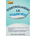 Controlando la Diabetes: Guía para Gestionar la Diabetes Tipo 1, Tipo 2 y Gestacional. Estrategias Prácticas para el Manejo del Azúcar en Sangr - Paperback