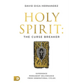 Holy Spirit: The Curse Breaker: Experience Permanent Deliverance from Generational Cycles - Paperback