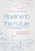 Pipeline to the Future: Succession and Performance Planning for Small Business - Hardcover