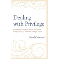 Dealing with Privilege: Cannabis, Cocaine, and the Economic Foundations of Suburban Drug Culture - Paperback