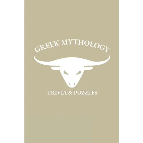 Greek Mythology: Trivia and Puzzles - The Ultimate Greek Mythology Trivia and Puzzle Book for all ages - Paperback