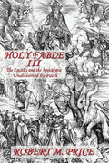 Holy Fable Volume Three The Epistles and the Apocalypse Undistorted by Faith: The Epistles and the Apocalypse Undistorted by Faith - Paperback