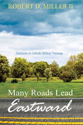 Many Roads Lead Eastward: Overtures to Catholic Biblical Theology - Hardcover