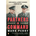 Partners in Command: George Marshall and Dwight Eisenhower in War and Peace - Paperback