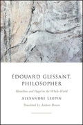 Édouard Glissant, Philosopher: Heraclitus and Hegel in the Whole-World - Paperback