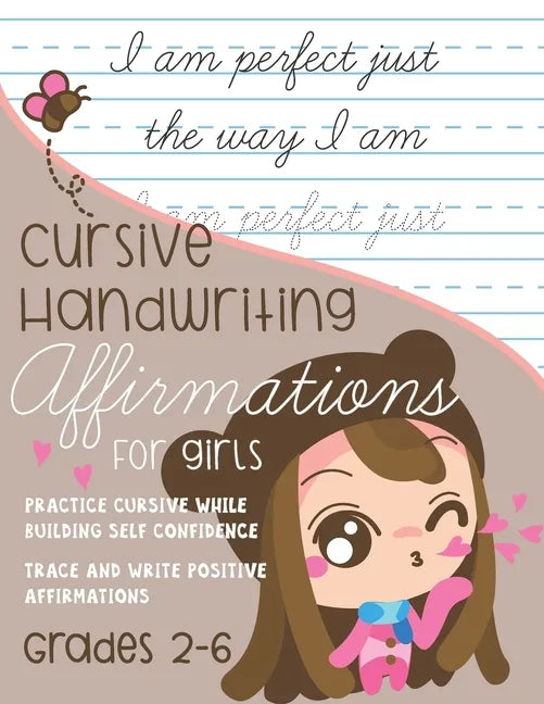 Cursive Handwriting Affirmations for Girls Grades 2 to 6: Practice Cursive while building self confidence, trace and write positive affirmations - Paperback
