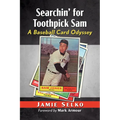 Searchin' for Toothpick Sam: A Baseball Card Odyssey - Paperback