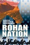 Rohan Nation: Reinventing America after the 2020 Collapse, 3rd Ed - Paperback