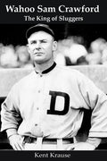 Wahoo Sam Crawford: The King of Sluggers - Paperback