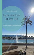I am the love of my life: The little pocket guide for positive affirmations - Paperback