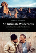 An Intimate Wilderness: Arctic Voices in a Land of Vast Horizons - Hardcover