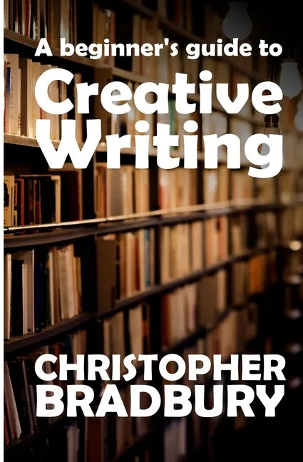 A Beginner's Guide to Creative Writing - Paperback