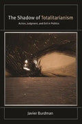 The Shadow of Totalitarianism: Action, Judgment, and Evil in Politics - Paperback