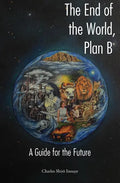 The End of the World, Plan B: A Guide for the Future - Paperback
