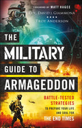 The Military Guide to Armageddon: Battle-Tested Strategies to Prepare Your Life and Soul for the End Times - Paperback