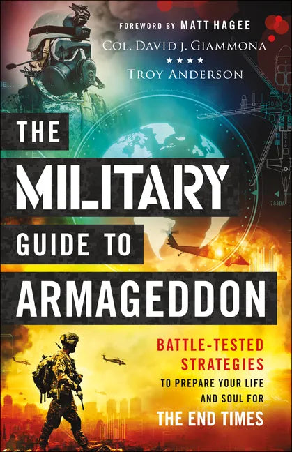 The Military Guide to Armageddon: Battle-Tested Strategies to Prepare Your Life and Soul for the End Times - Paperback