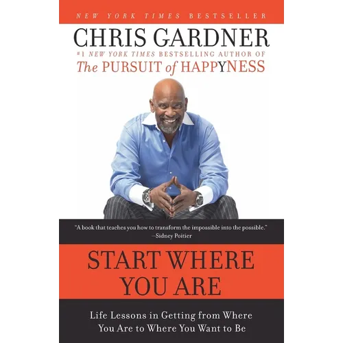 Start Where You Are: Life Lessons in Getting from Where You Are to Where You Want to Be - Paperback