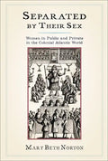 Separated by Their Sex: Women in Public and Private in the Colonial Atlantic World - Paperback