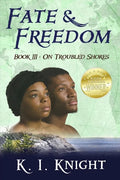 Fate & Freedom: Book III - On Troubled Shores - Paperback